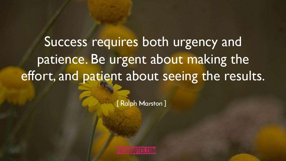 Ralph Marston Quotes: Success requires both urgency and