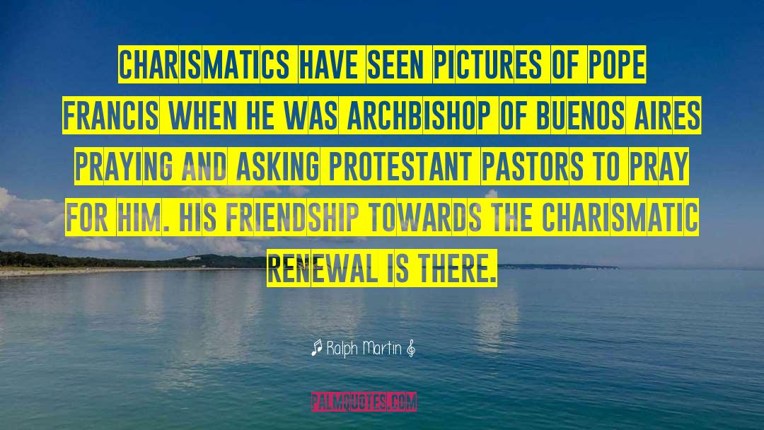 Ralph Martin Quotes: Charismatics have seen pictures of