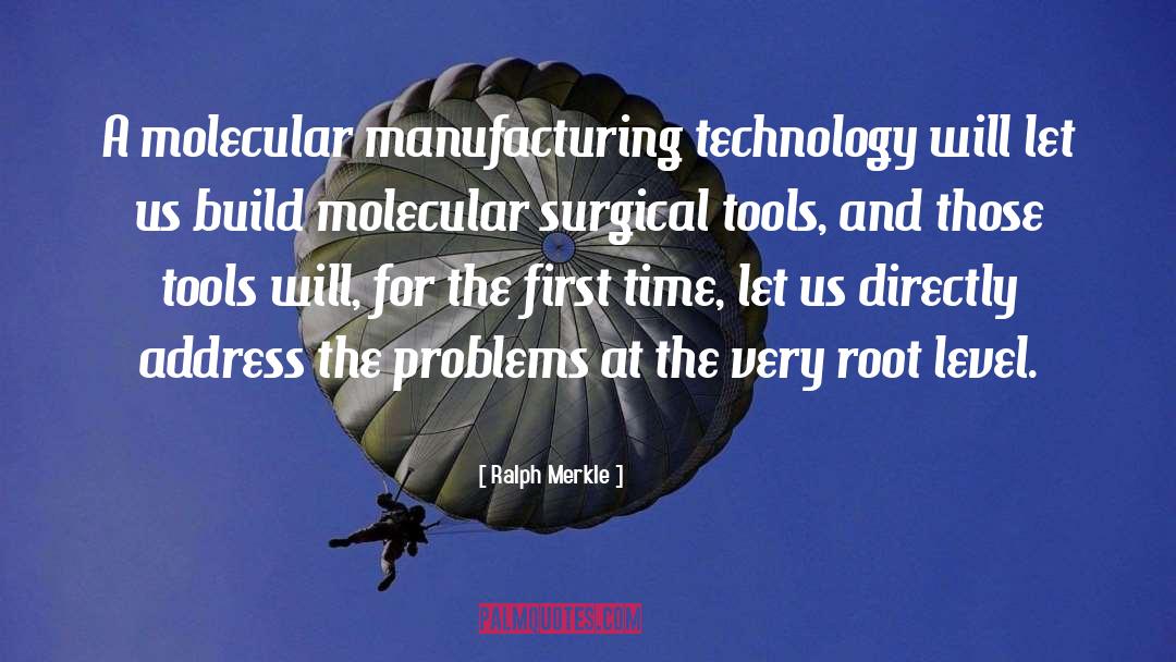 Ralph Merkle Quotes: A molecular manufacturing technology will