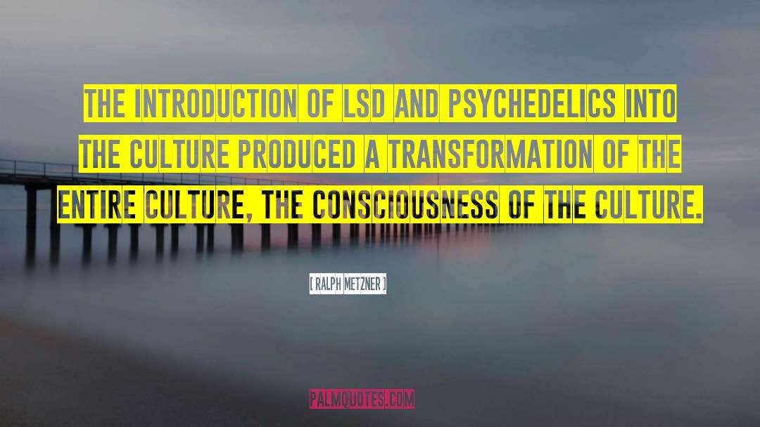 Ralph Metzner Quotes: The introduction of LSD and