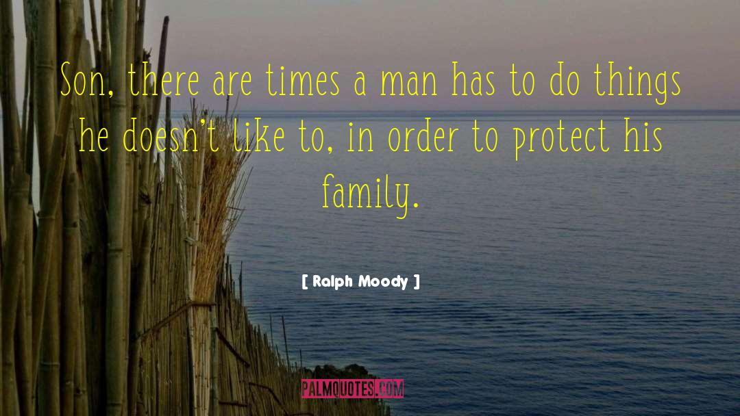 Ralph Moody Quotes: Son, there are times a