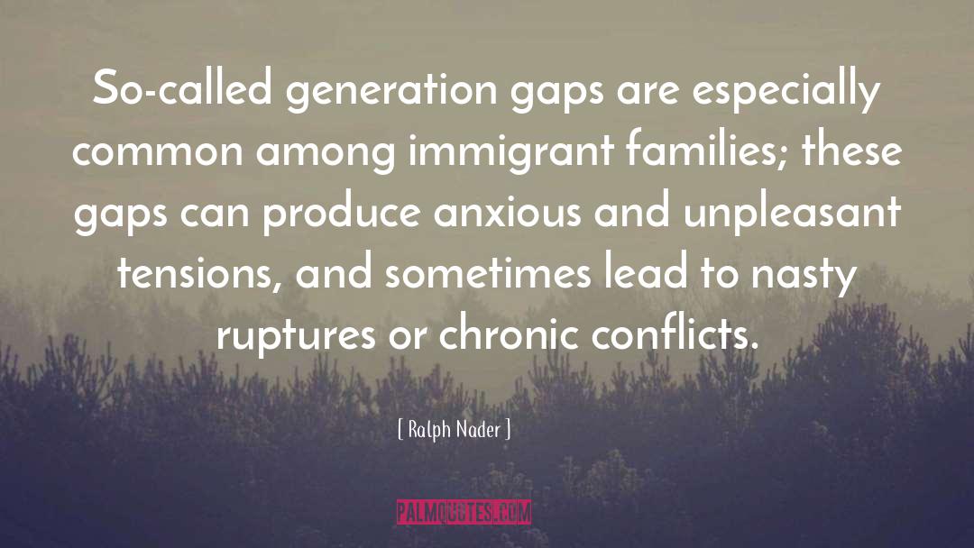 Ralph Nader Quotes: So-called generation gaps are especially