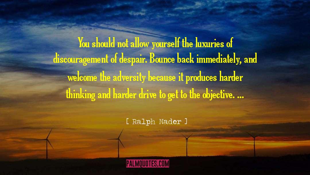 Ralph Nader Quotes: You should not allow yourself