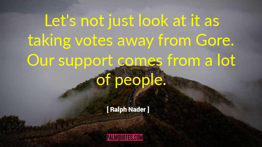 Ralph Nader Quotes: Let's not just look at