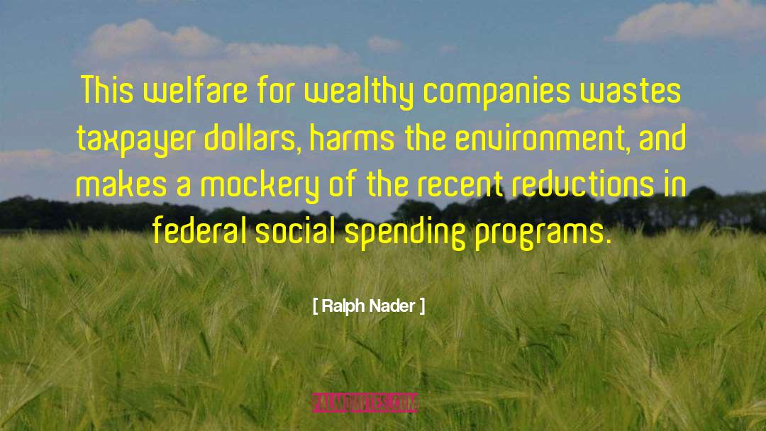 Ralph Nader Quotes: This welfare for wealthy companies