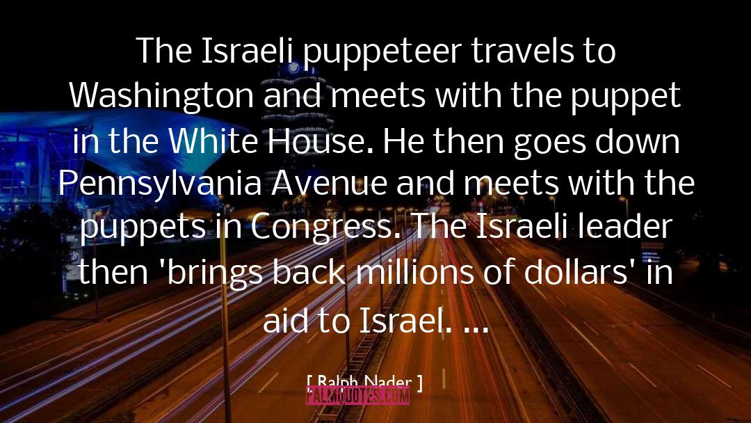 Ralph Nader Quotes: The Israeli puppeteer travels to