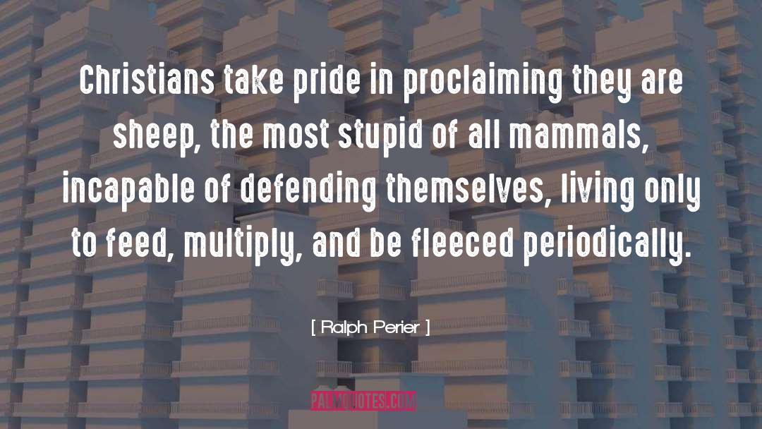 Ralph Perier Quotes: Christians take pride in proclaiming