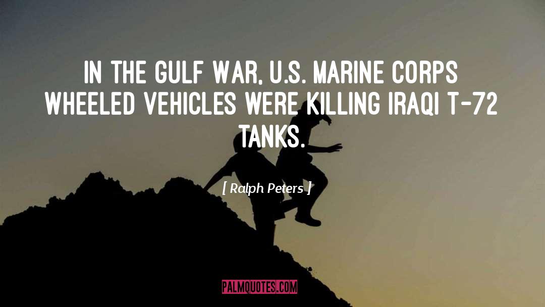 Ralph Peters Quotes: In the Gulf War, U.S.