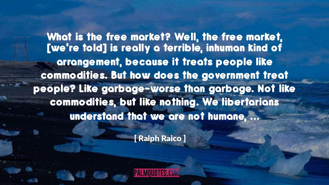 Ralph Raico Quotes: What is the free market?
