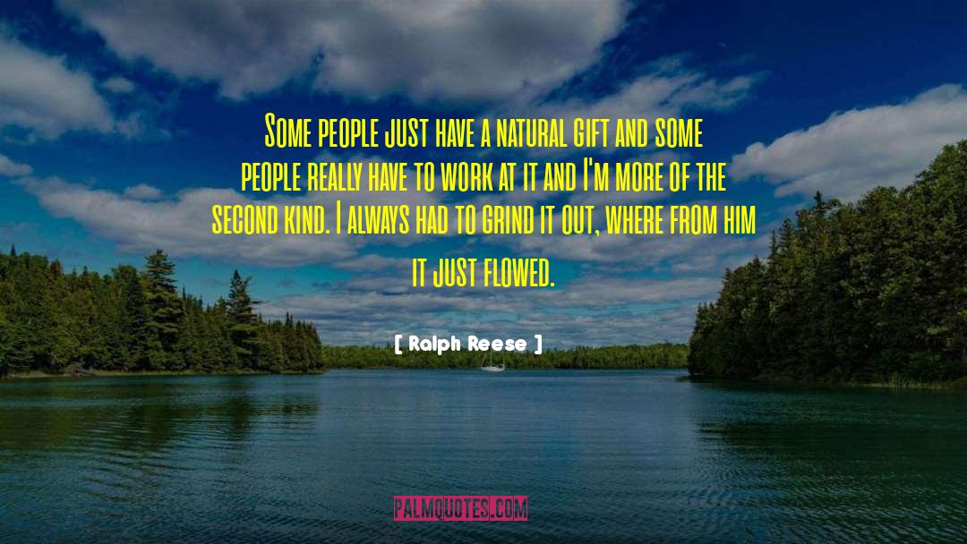 Ralph Reese Quotes: Some people just have a