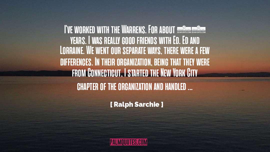 Ralph Sarchie Quotes: I've worked with the Warrens.