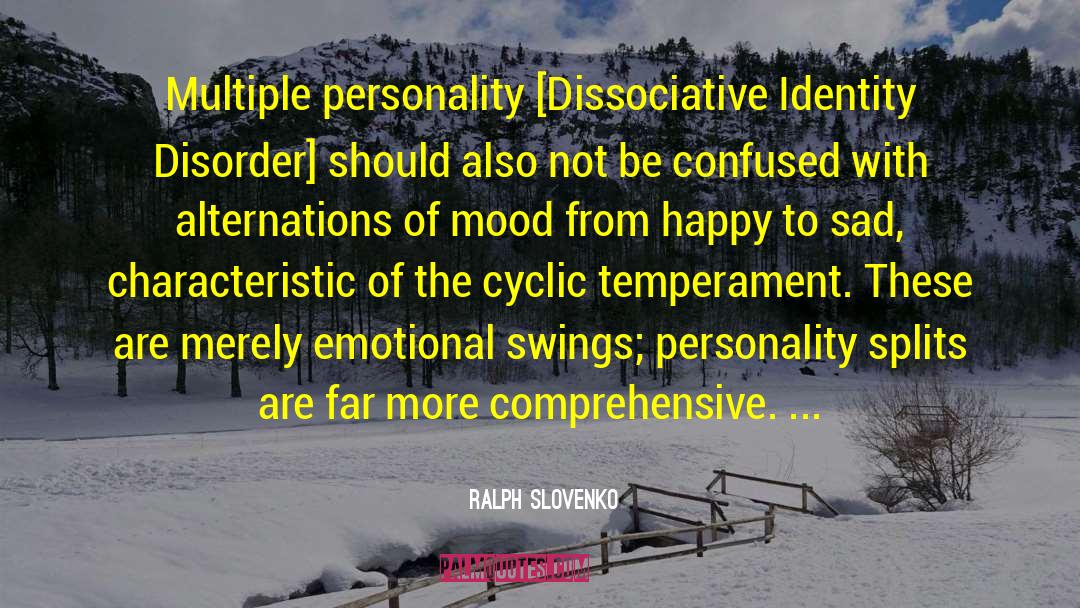 Ralph Slovenko Quotes: Multiple personality [Dissociative Identity Disorder]