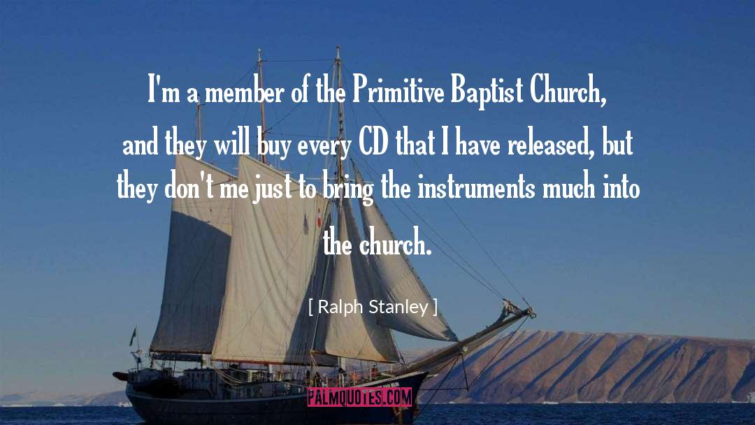 Ralph Stanley Quotes: I'm a member of the