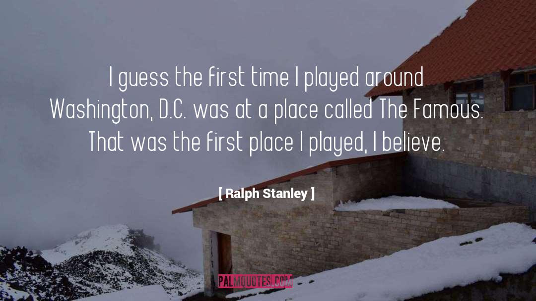 Ralph Stanley Quotes: I guess the first time