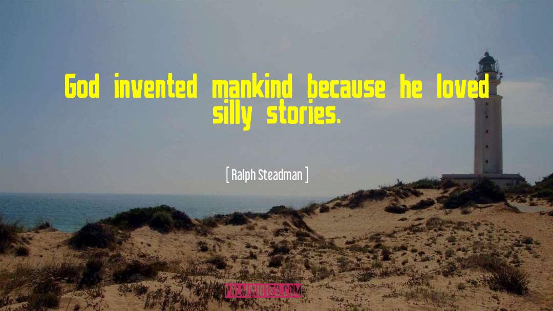 Ralph Steadman Quotes: God invented mankind because he