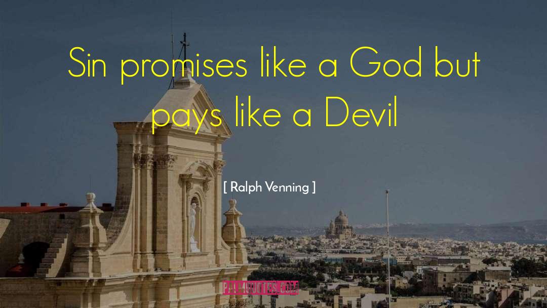 Ralph Venning Quotes: Sin promises like a God