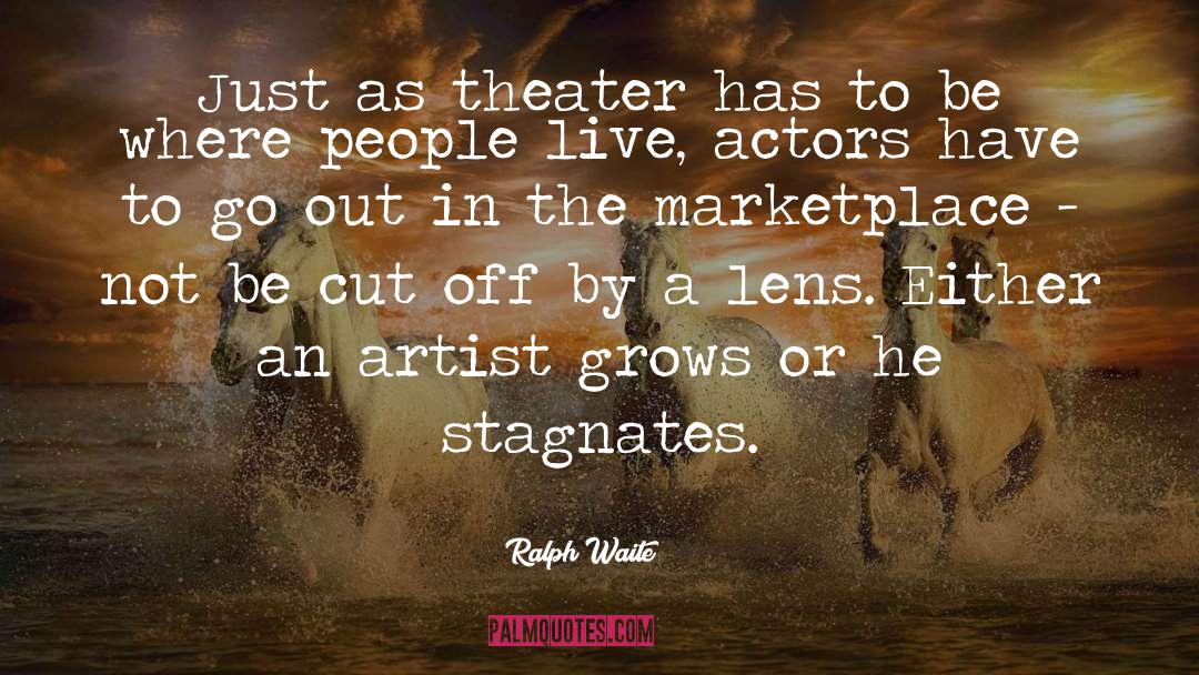 Ralph Waite Quotes: Just as theater has to