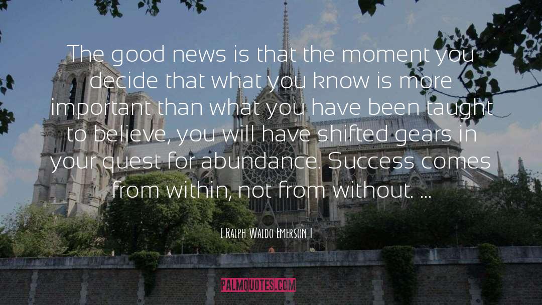 Ralph Waldo Emerson Quotes: The good news is that