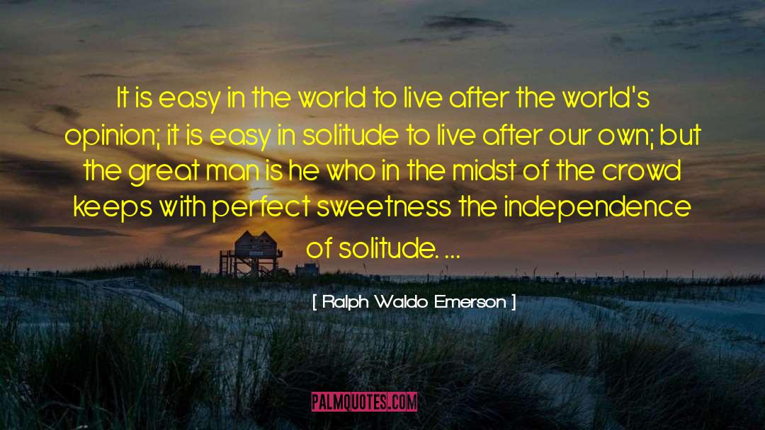 Ralph Waldo Emerson Quotes: It is easy in the