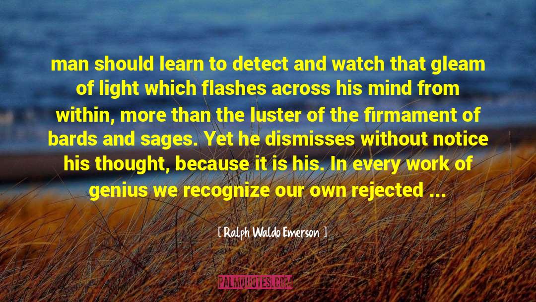 Ralph Waldo Emerson Quotes: man should learn to detect