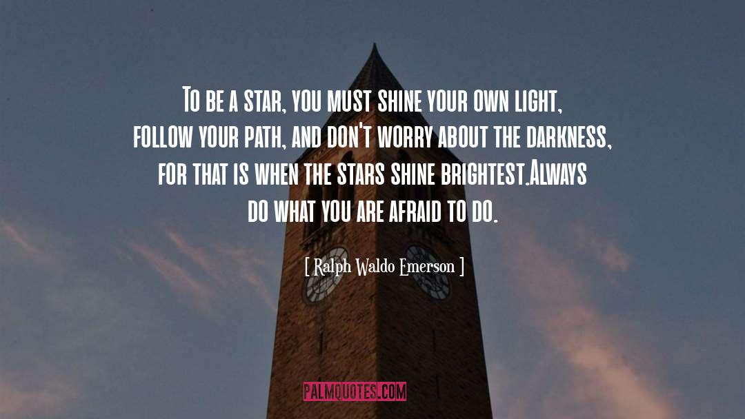 Ralph Waldo Emerson Quotes: To be a star, you