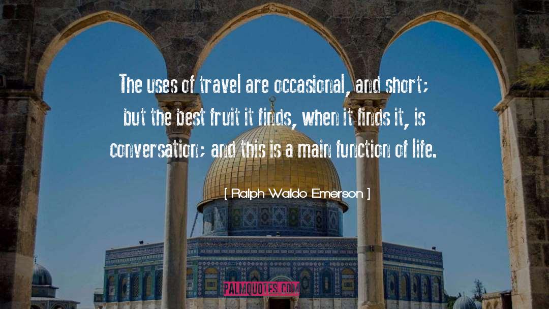 Ralph Waldo Emerson Quotes: The uses of travel are