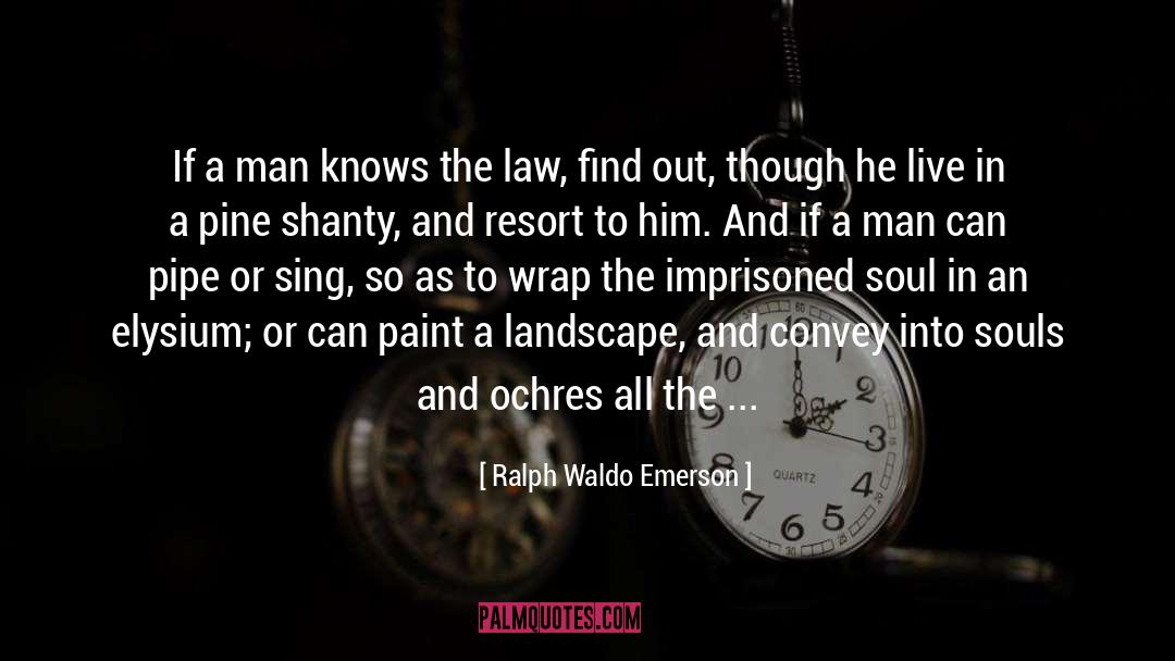 Ralph Waldo Emerson Quotes: If a man knows the