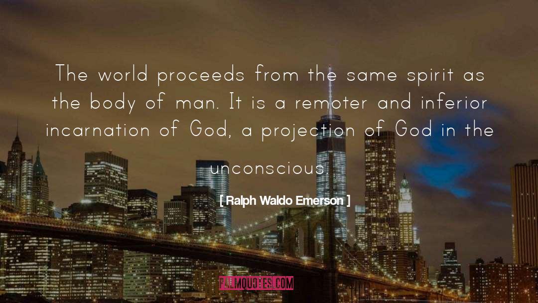 Ralph Waldo Emerson Quotes: The world proceeds from the