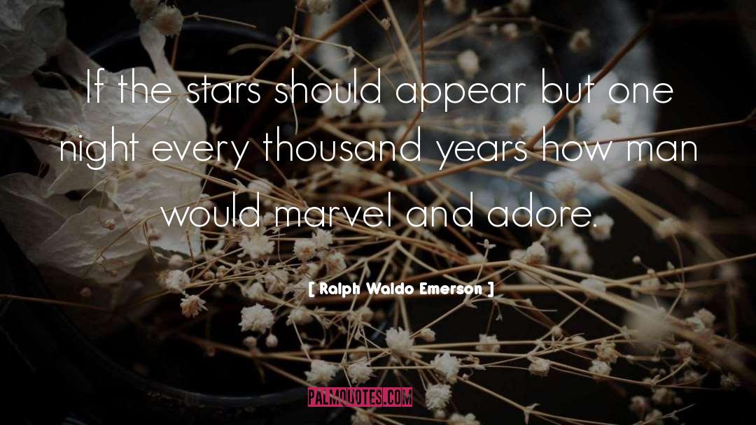 Ralph Waldo Emerson Quotes: If the stars should appear