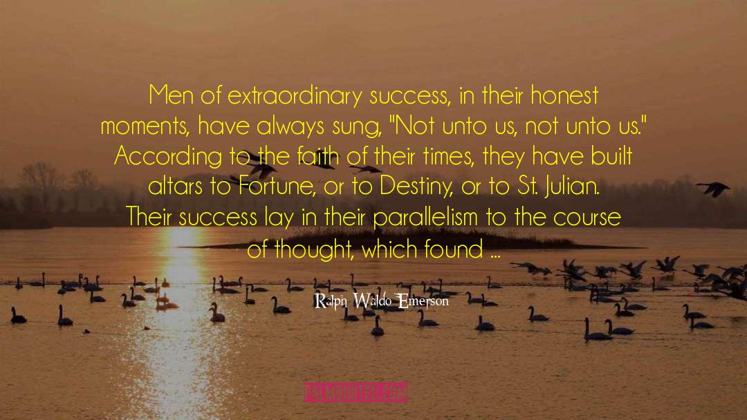 Ralph Waldo Emerson Quotes: Men of extraordinary success, in