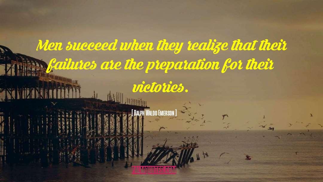 Ralph Waldo Emerson Quotes: Men succeed when they realize