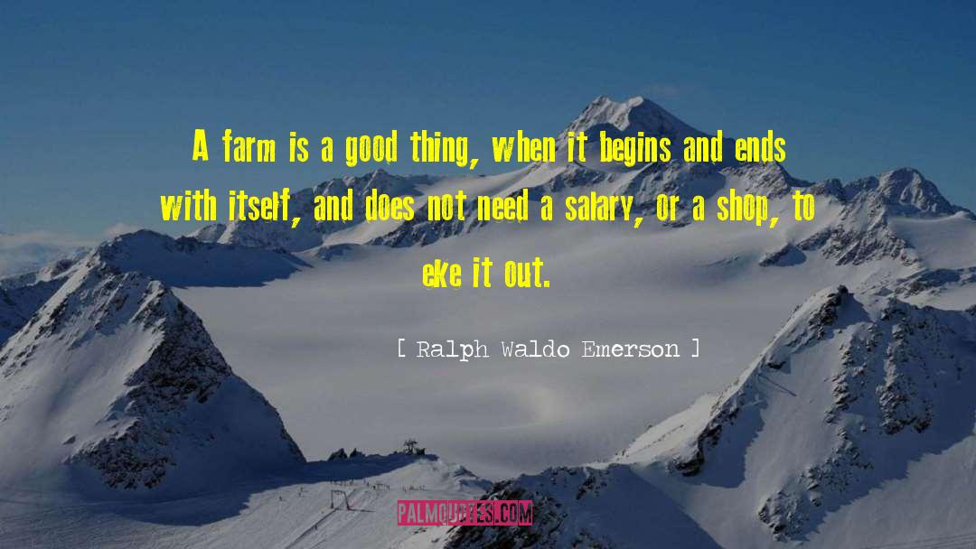 Ralph Waldo Emerson Quotes: A farm is a good