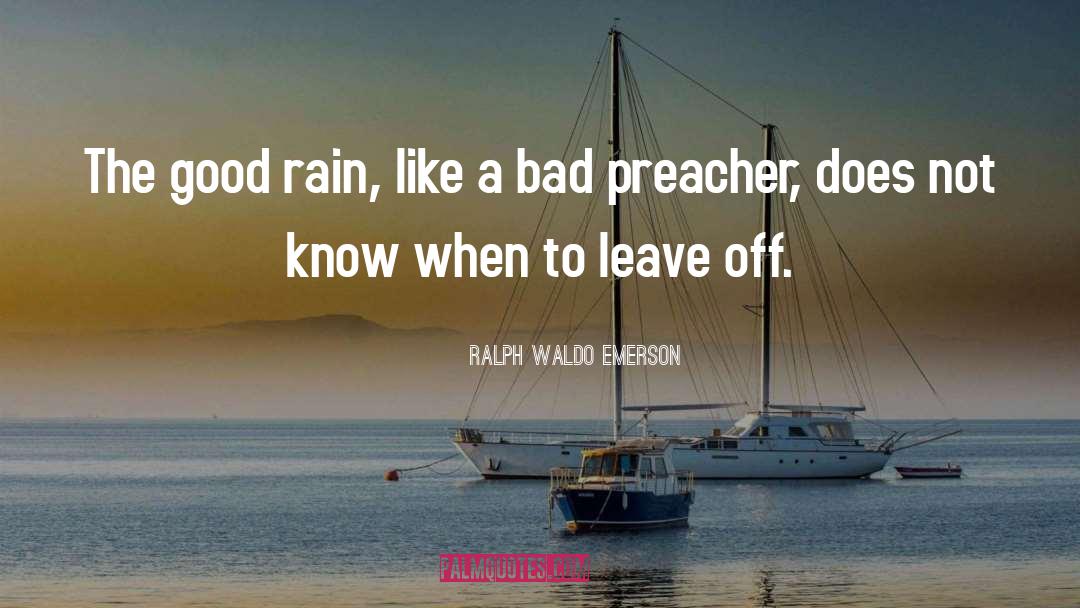 Ralph Waldo Emerson Quotes: The good rain, like a