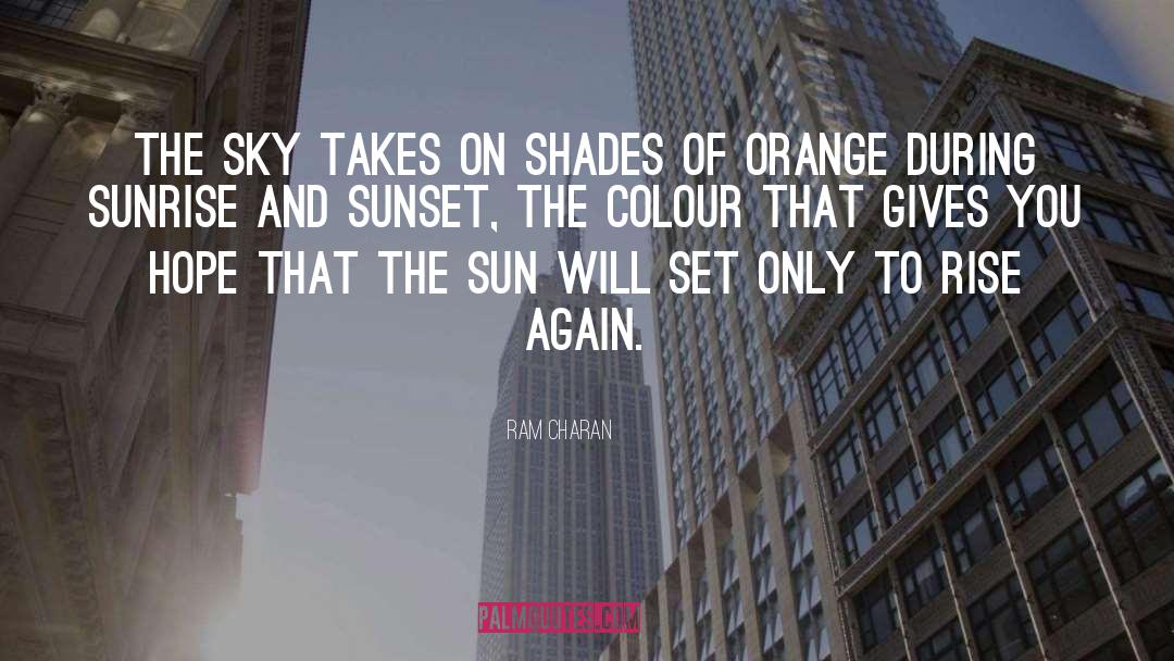 Ram Charan Quotes: The sky takes on shades