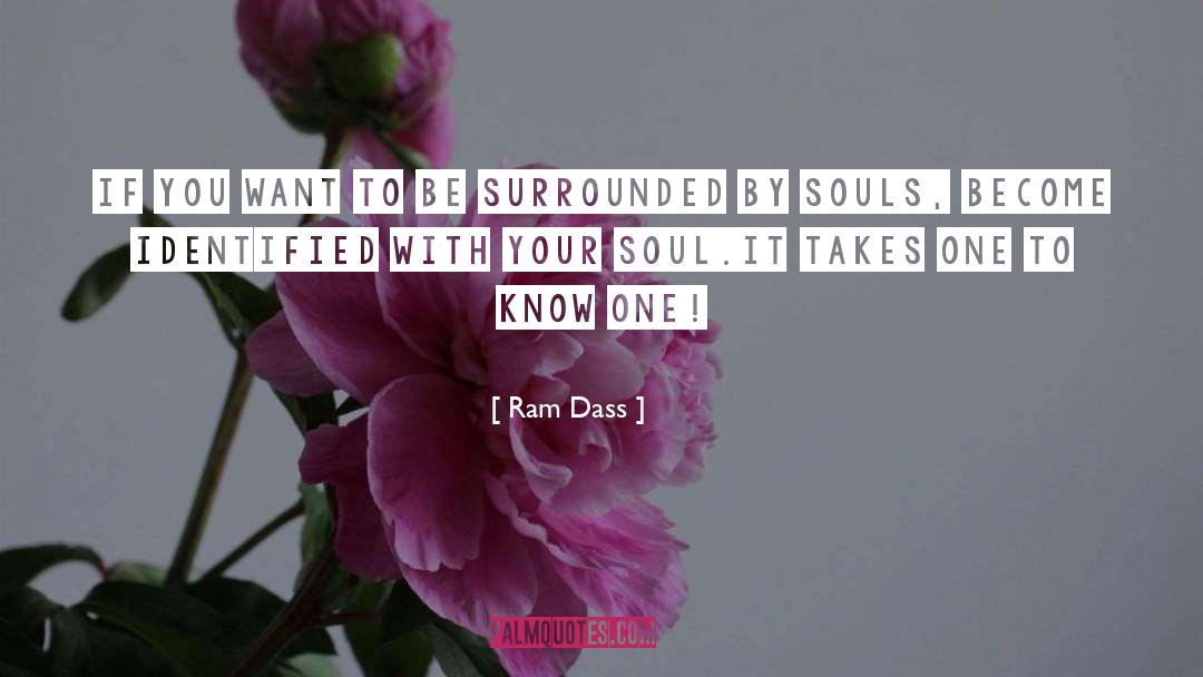 Ram Dass Quotes: If you want to be