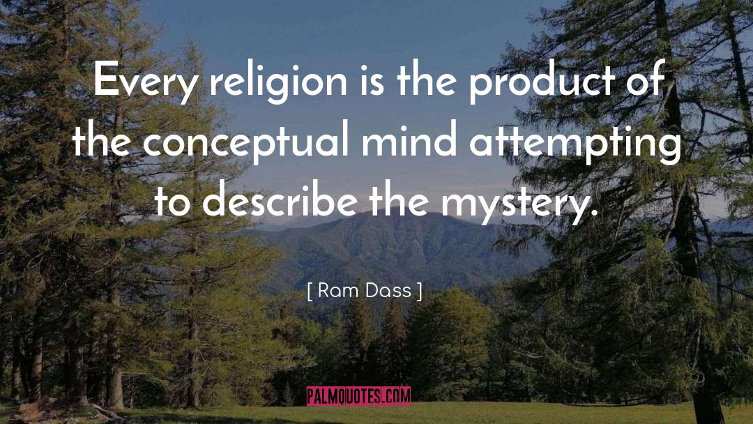 Ram Dass Quotes: Every religion is the product