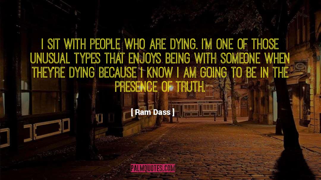 Ram Dass Quotes: I sit with people who