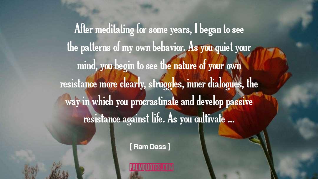 Ram Dass Quotes: After meditating for some years,