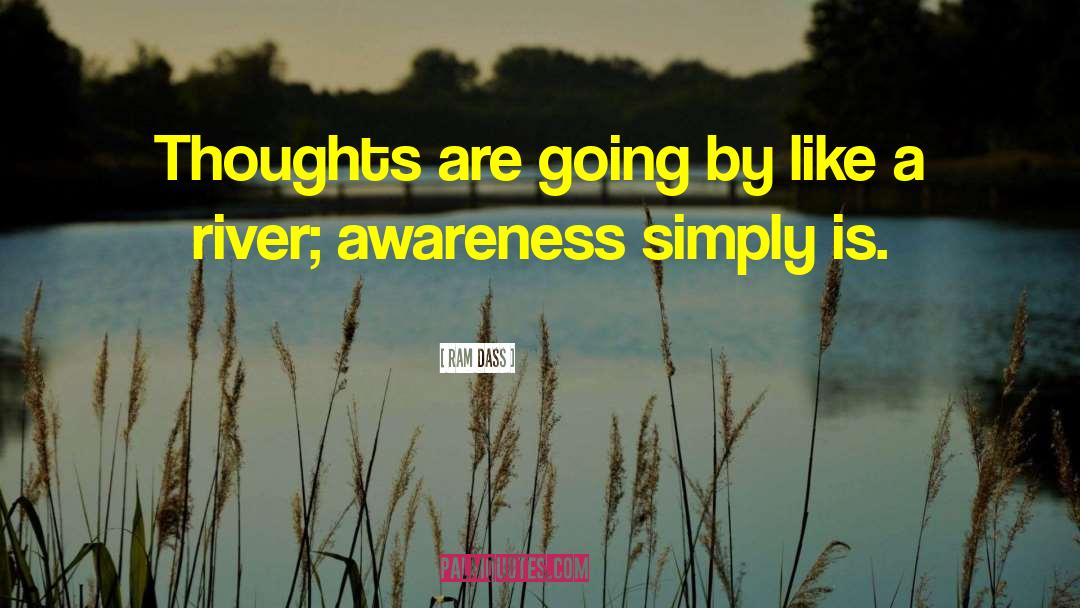 Ram Dass Quotes: Thoughts are going by like