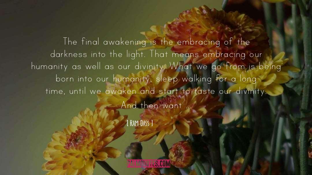 Ram Dass Quotes: The final awakening is the