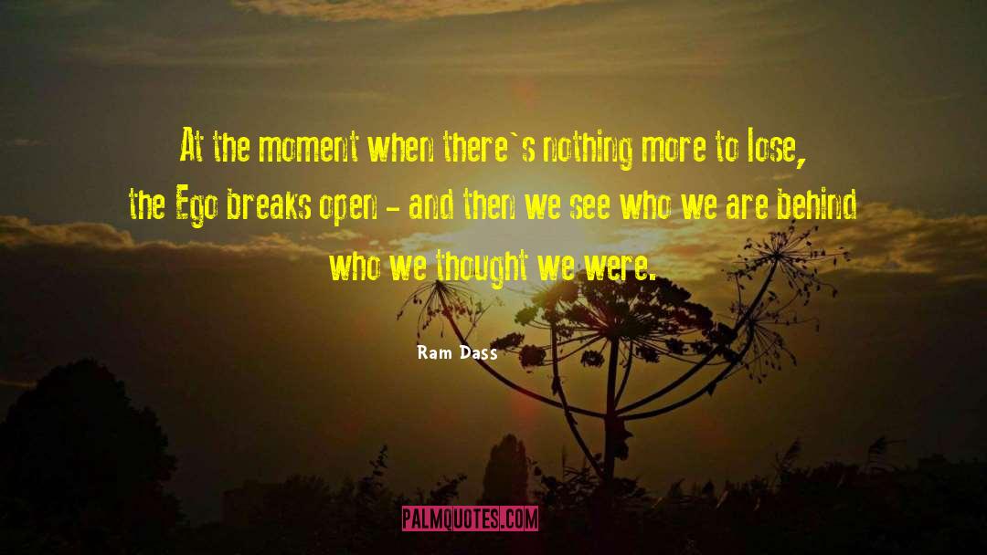 Ram Dass Quotes: At the moment when there's