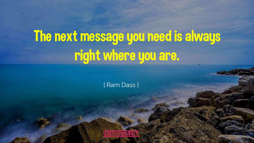 Ram Dass Quotes: The next message you need