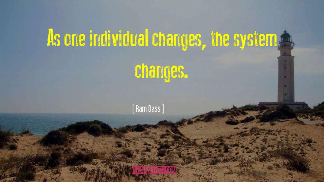 Ram Dass Quotes: As one individual changes, the