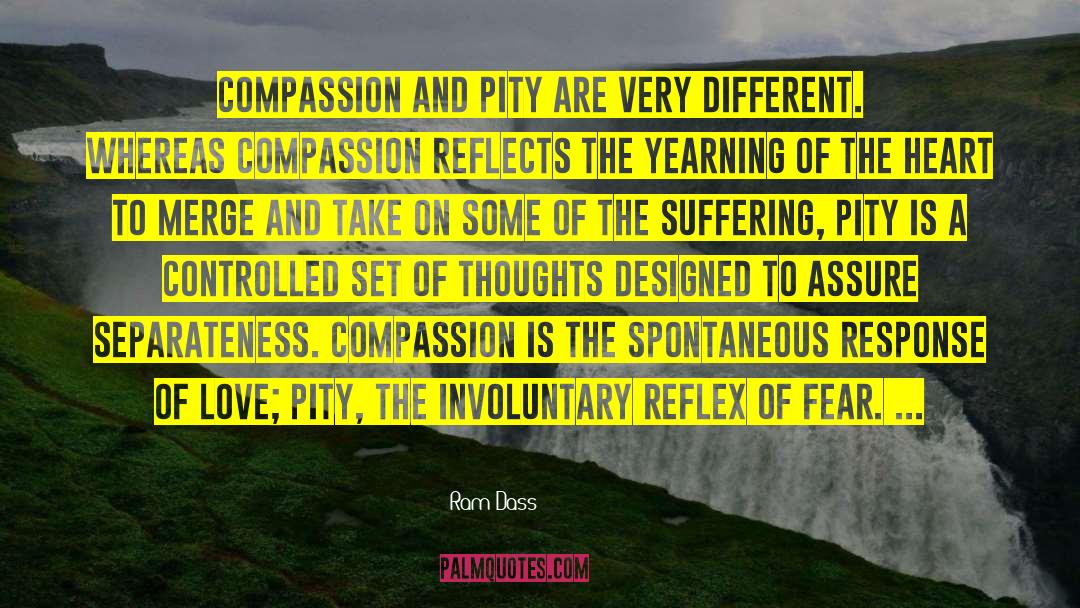 Ram Dass Quotes: Compassion and pity are very