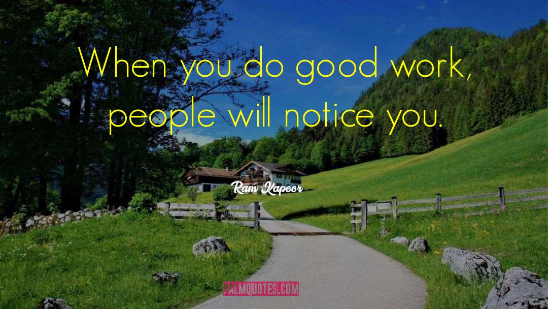 Ram Kapoor Quotes: When you do good work,