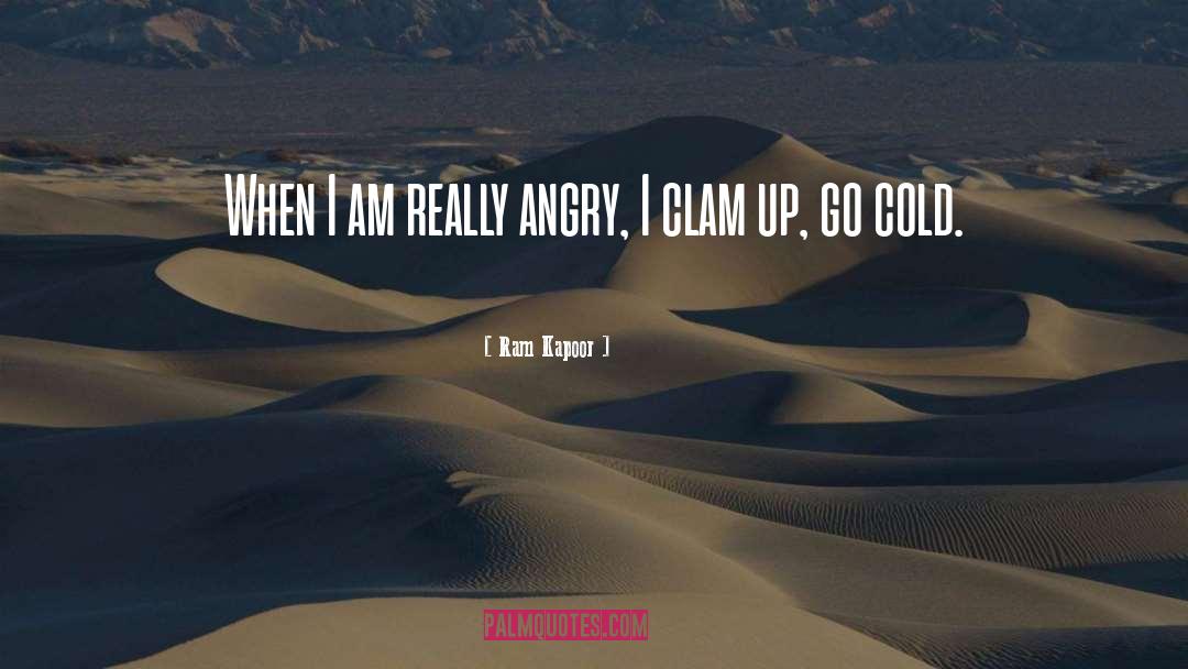 Ram Kapoor Quotes: When I am really angry,