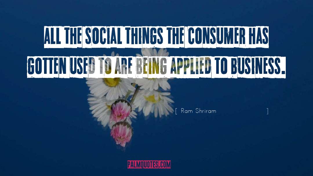 Ram Shriram Quotes: All the social things the