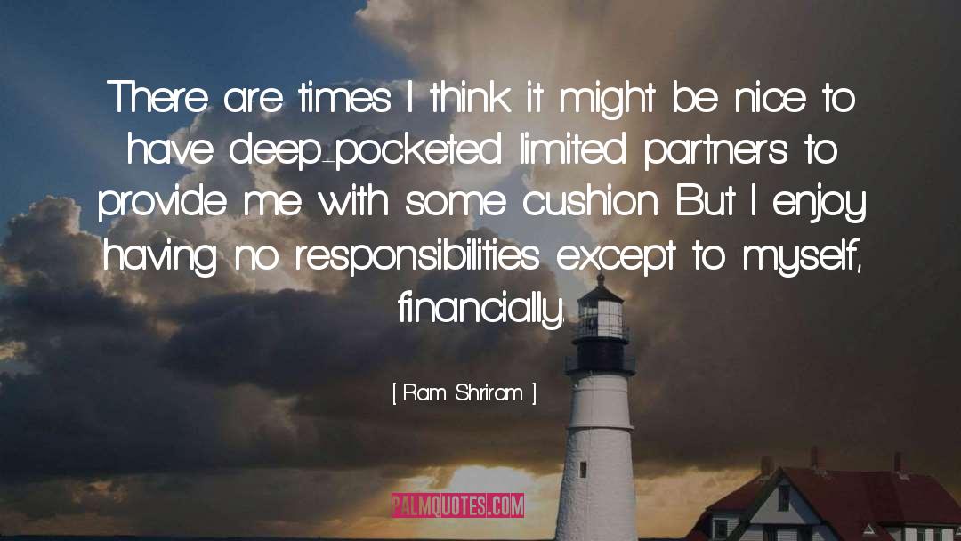 Ram Shriram Quotes: There are times I think