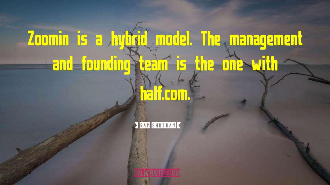 Ram Shriram Quotes: Zoomin is a hybrid model.