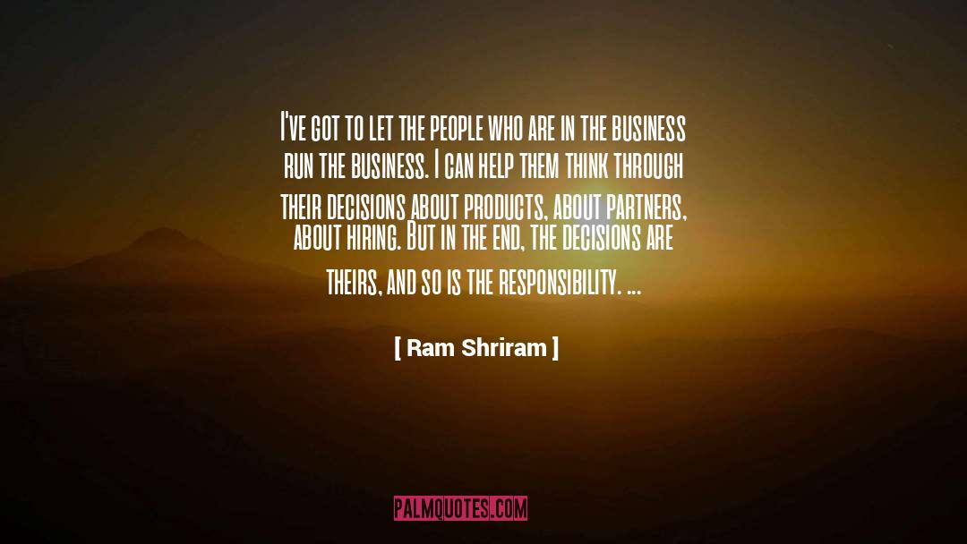 Ram Shriram Quotes: I've got to let the